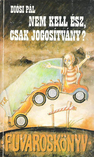 Diósi Pál - Nem kell ész, csak jogosítvány?