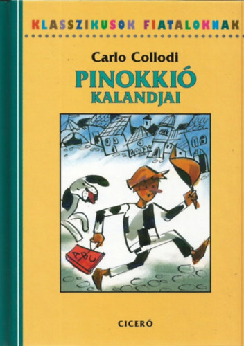 Carlo Collodi - Pinokki kalandjai (Klasszikusok fiataloknak)