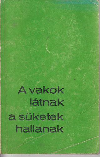 A vakok ltnak, a sketek hallanak