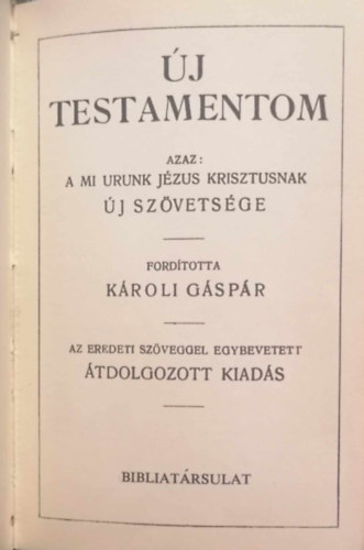 Kroli Gspr  (ford.) - j testamentum azaz a mi Urunk Jzus Krisztusnak J SZVETSGE