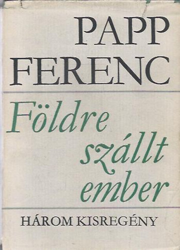 Papp Ferenc - F�ldre sz�llt ember