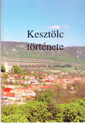 Katona Istv�n - Keszt�lc t�rt�nete (forr�sfeldolgoz�s �s bibliogr�fia)