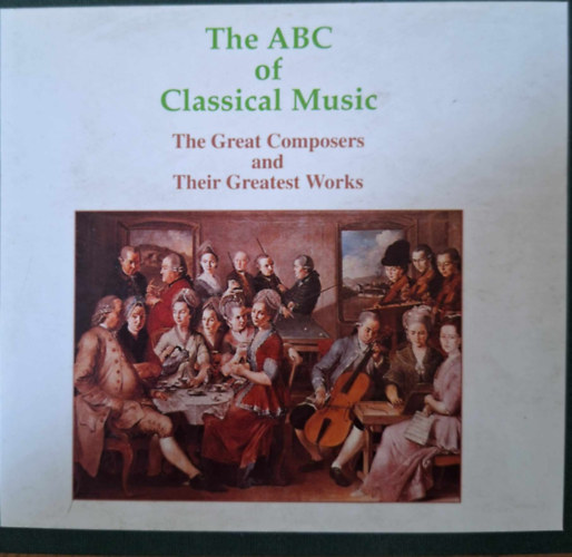 Naxos - The ABC of Classical Music: The Great Composers and Their Greatest Works