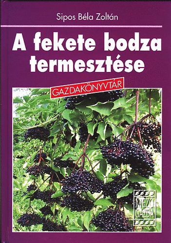 Sipos Bla Zoltn - A fekete bodza termesztse