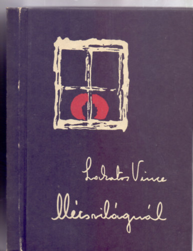 Lakatos Vince - Mécsvilágnál - Jegyzetek a tanyai népoktatás évszázadáról