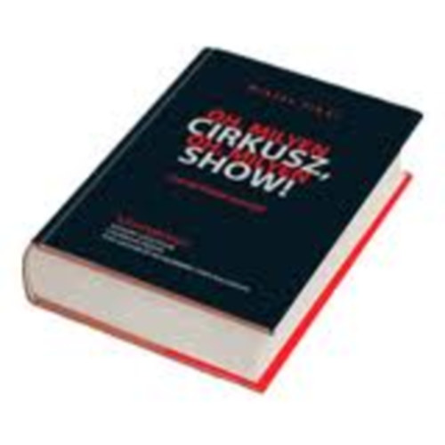 Mikl�s Tibor - �h, milyen cirkusz, �h, milyen show!