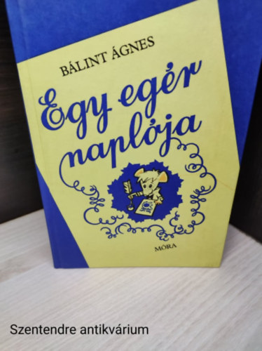 Bálint Ágnes - Egy egér naplója-Fekete-fehér illusztrációkat tartalmaz.