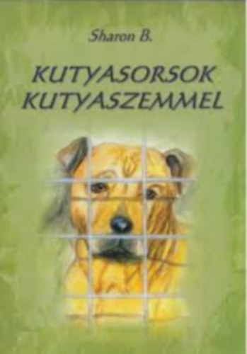 Sharon B. - Kutyasorsok kutyaszemmel