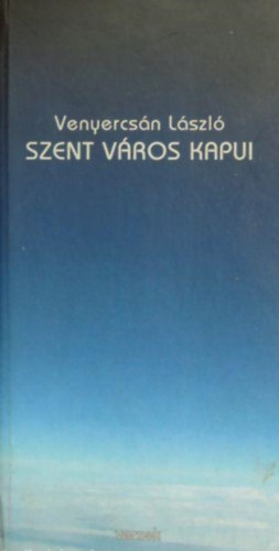 Venyercsn Lszl - Szent vros kapui