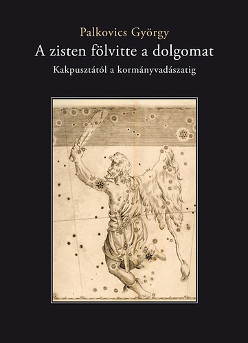 Palkovics György - A zisten fölvitte a dolgomat