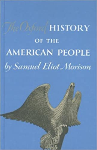 Samuel Eliot Morison - The Oxford History of the American People