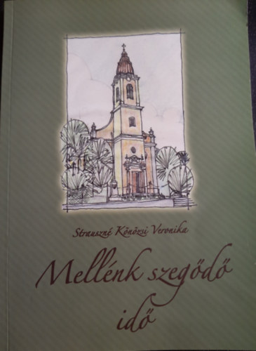 Strauszn� K�n�zsi Veronika - Mell�nk szeg�d� id�