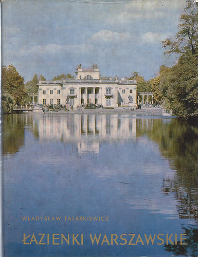Wladyslaw Tatarkiewicz - Lazienki Warszawskie (lengyel)
