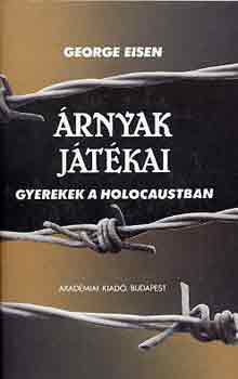 George Eisen - �rnyak j�t�kai (gyerekek a holocaustban)