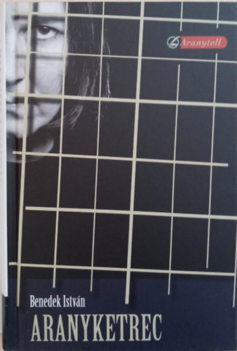 Benedek Istv�n - Aranyketrec: Egy elmeoszt�ly �lete