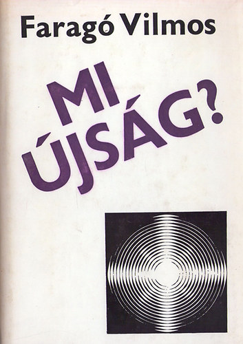 Faragó Vilmos - Mi újság?