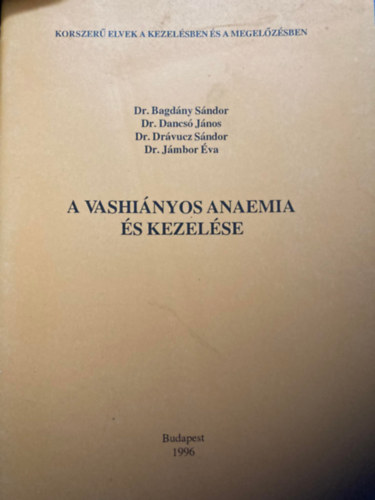 Dr. Dr. Dancsó János, Dr. Drávucz Sándor, Dr. Jámbor Éva Bagdány Sándor - A vashiányos anaemia és kezelése