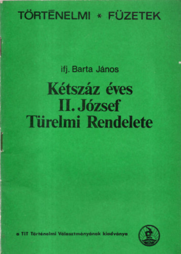 Ifj. Barta J�nos - K�tsz�z �ves II. J�zsef T�relmi Rendelete