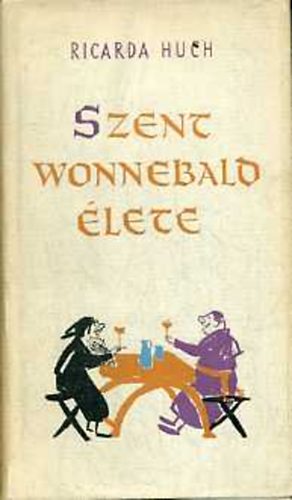 Ricarda Huch - Szent Wonnebald �lete