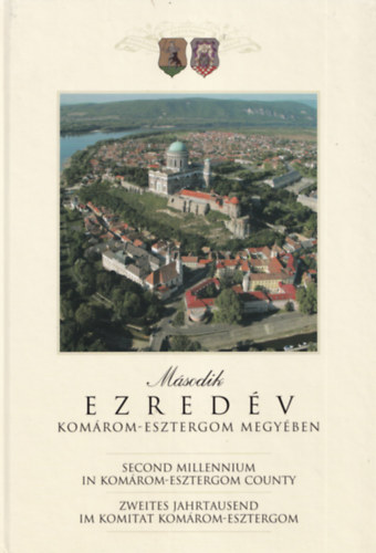 M�sodik ezred�v Kom�rom-Esztergom megy�ben (Magyar-angol-n�met)