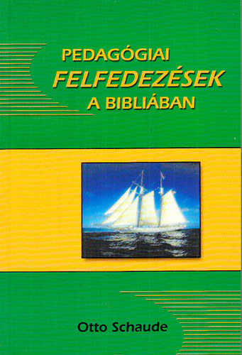 Otto Schaude - Pedagógiai felfedezések a Bibliában