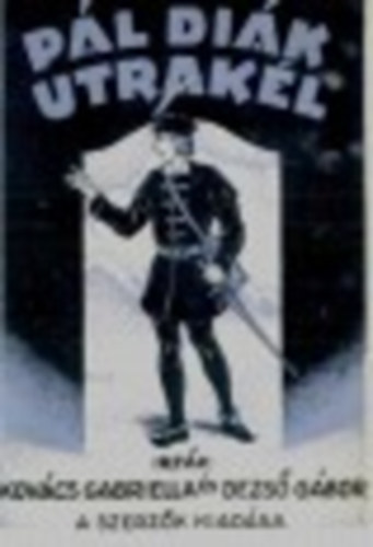 Kov�cs Gabriella Dezs� G�bor - P�l di�k �trak�l. Verses t�rt�nelmi sz�nm� h�rom felvon�sban.