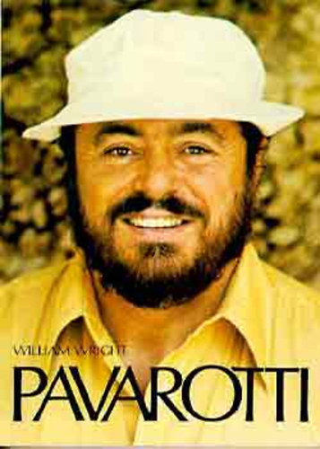 William Wright Arrigo Pola Joan Ingpen Adua Pavarotti Giuseppe di Stefano Herbert Breslin Madelyn Renee Mario Buzzolini Mirella Freni - Pavarotti      (Fekete-feh�r fot�kkal illusztr�lva. m�sodik teljes kiad�s)