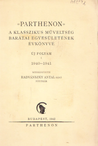 Radvnszky Antal  (szerk.) - "Parthenon" - A Klasszikus Mveltsg Bartai Egyesletnek vknyve 1940-1941.