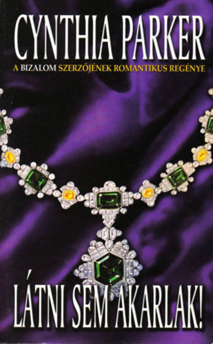 Cynthia Parker - Látni sem akarlak!
