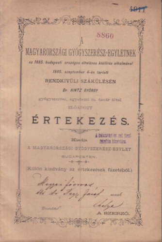 Dr. Hintz Gy�rgy - A Magyarorsz�gi Gy�gyszer�sz-Egylet 1885. szeptember 4-�n tartott rendk�v�li szak�l�s�n el�adott �rtekez�s (dedik�lt)