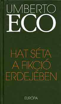 Umberto Eco - Hat s�ta a fikci� erdej�ben