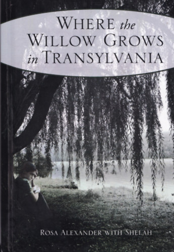 Rosa Alexander With Shelah - Where the Willow Grows in Transylvania