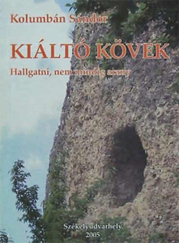 Kolumb�n S�ndor - Ki�lt� k�vek - Hallgatni nem mindig arany