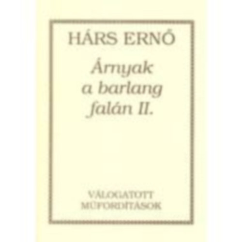 Hárs Ernő - Árnyak a barlang falán II.