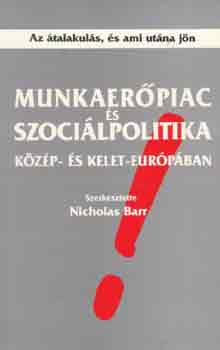 Nicholas Barr - Munkaer�piac �s szoci�lpolitika K�z�p- �s Kelet-Eur�p�ban