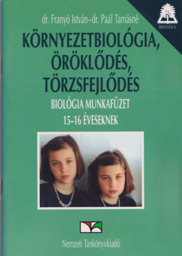 Dr. Dr. Pal Tamsn Frany Istvn - Krnyezetbiolgia, rklds, trzsfejlds - biolgia munkafzet 15-16 veseknek