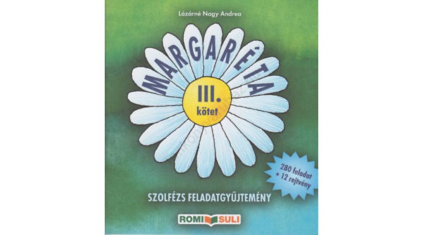 Lázárné Nagy Andrea - MARGARÉTA III. KÖTET (RO-M/5-6) - Szolfézs feladatgyűjtemény