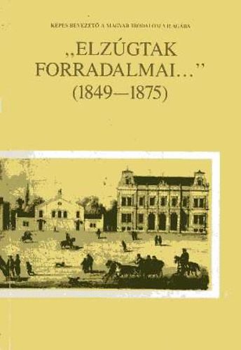 Miklssy Jnos - "elzgtak forradalmai..." (1849-1875)