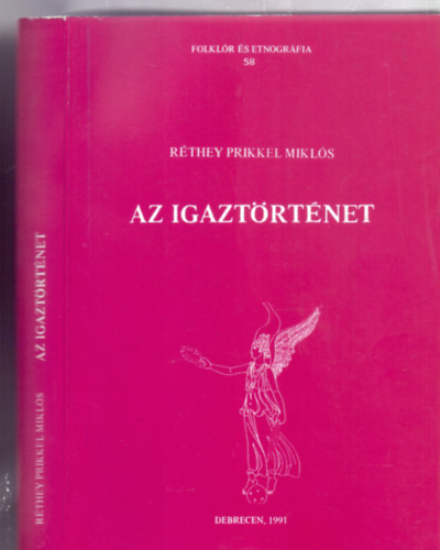 Rthey Prikkel Mikls - Az igaztrtnet (Folklr s etnogrfia)