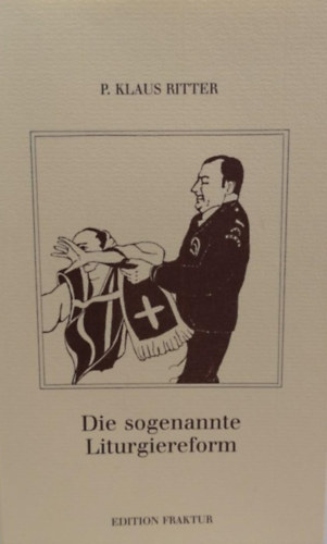 P. Klaus Ritter - Die sogenannte Liturgiereform