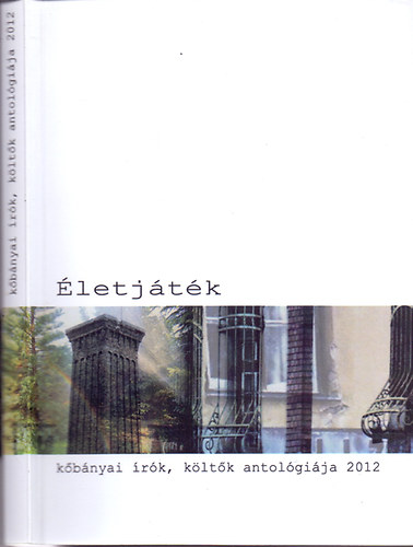 Kertai N. M�ria  (szerk.) - �letj�t�k (K�b�nyai �r�k, k�lt�k antol�gi�ja 2012)