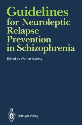 Werner Kissling (szerk.) - Guidelines for Neuroleptic Relapse Prevention in Schizophrenia
