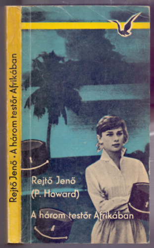 Rejt� Jen�  (P.Howard) - A h�rom test�r Afrik�ban + Csontbrig�d + A tizenn�gy kar�tos aut� (3 db Rejt� Jen� k�nyv )