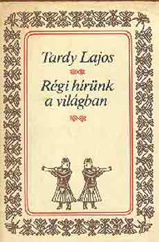 Tardy Lajos - Rgi hrnk a vilgban