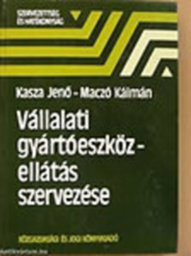 Kasza-Macz� - V�llalati gy�rt�eszk�zell�t�s szervez�se