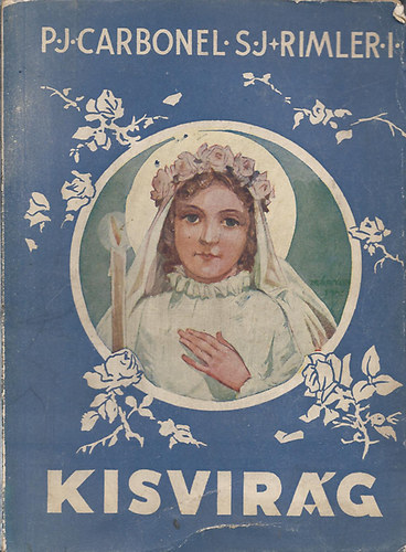 J. Carbonel S. J.  (Rimler Iv�n ford.) - Kisvir�g