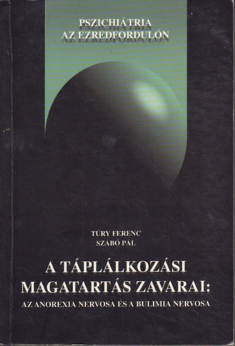 Fredi Jnos  (szerk.); Nmeth Attila (szerk.) - A tpllkozsi magatarts zavarai: az anorexia nervosa s a bulimia nervosa (Pszichitria az ezredforduln)