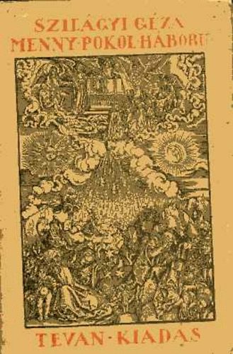 Szilágyi Géza - Menny, pokol, háború (Korszerű legendák)