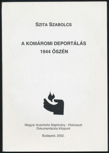 Szita Szabolcs - A komromi deportls 1944 szn