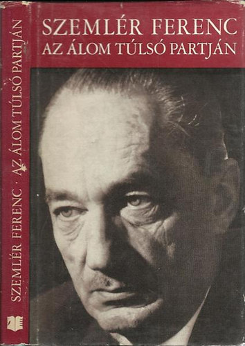 Szemlér Ferenc - Az álom túlsó partján